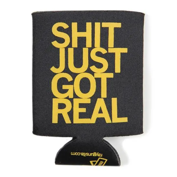 Shit Just Got Real Can Cooler - Black 1