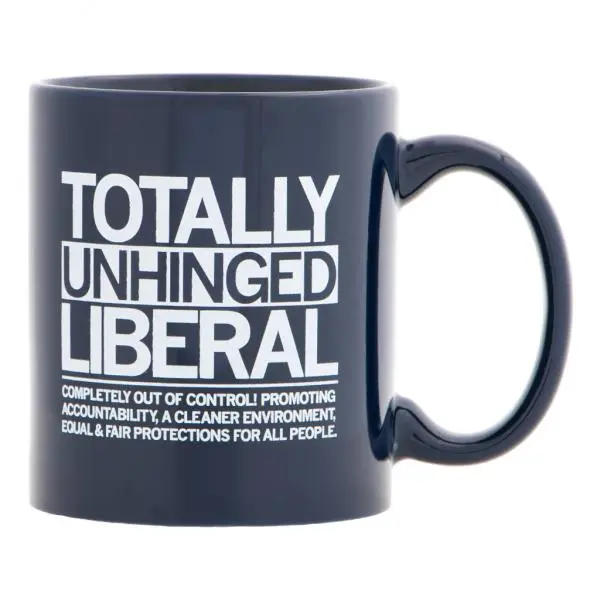 Totally Unhinged Liberal Mug 1