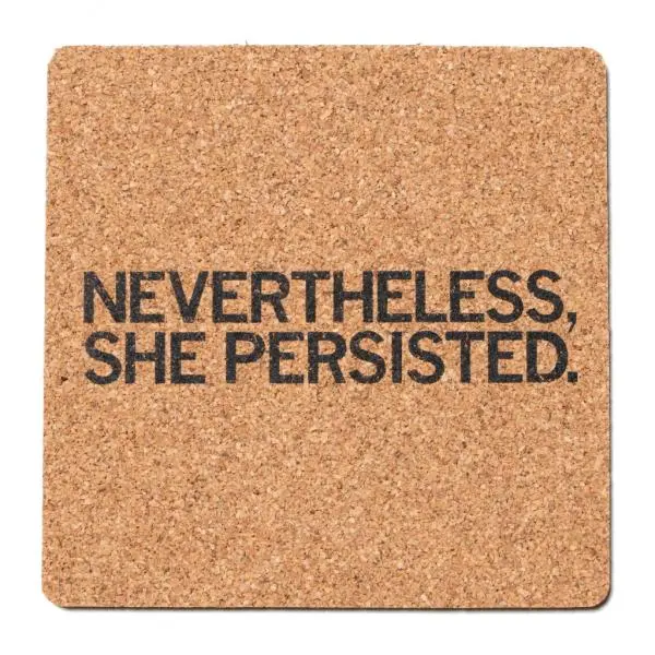 Nevertheless, She Persisted Cork Coaster 1