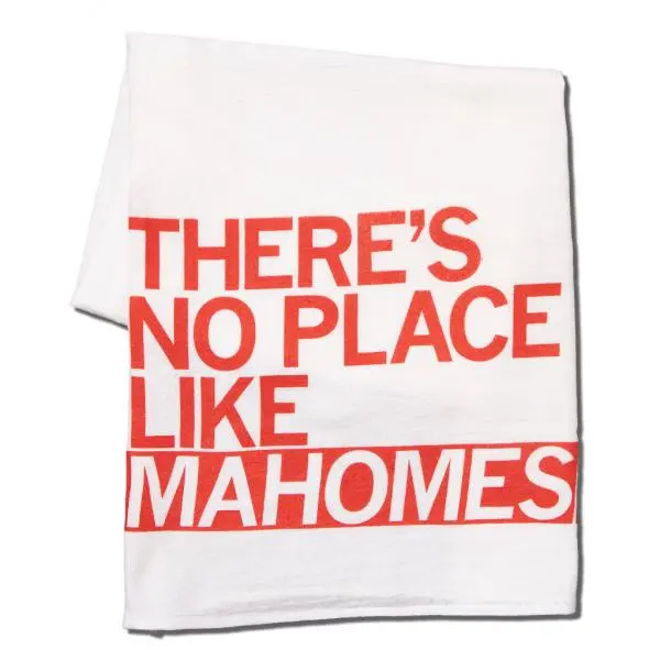There's No Place Like Mahomes Kitchen Towel 1