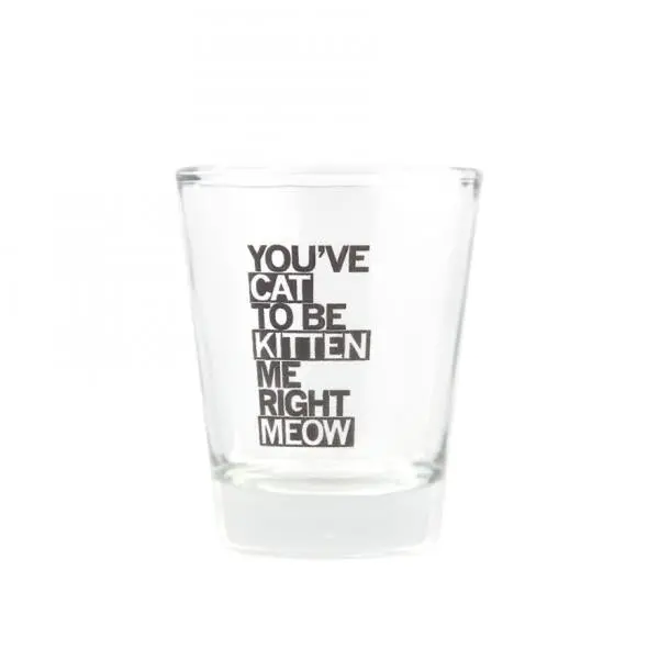 Cat To Be Kitten Me Shot Glass 1