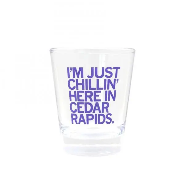 Chillin' In Cedar Rapids Shot Glass 1