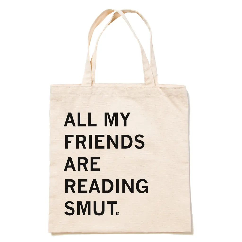 All My Friends Are Reading Smut Tote Bag 1