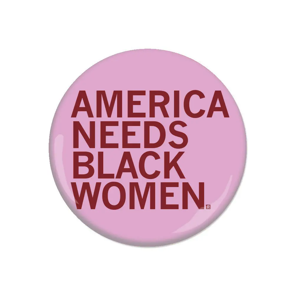 America Needs Black Women Button 1