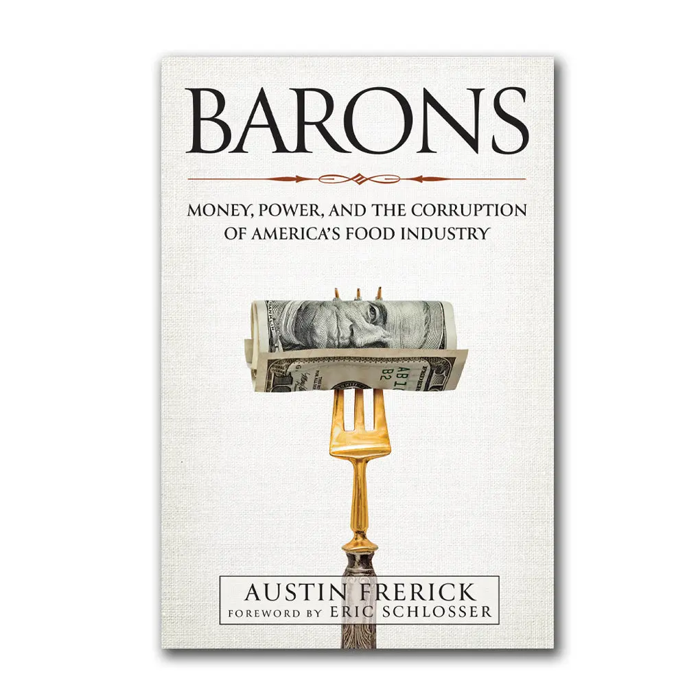 Barons: Money, Power, And The Corruption Of America's Food Industry 1