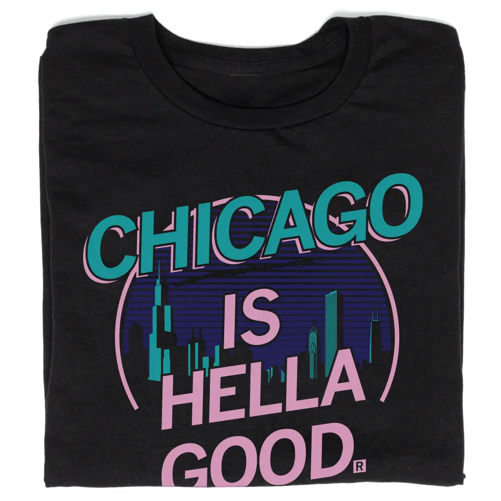 Chicago Is Hella Good 1