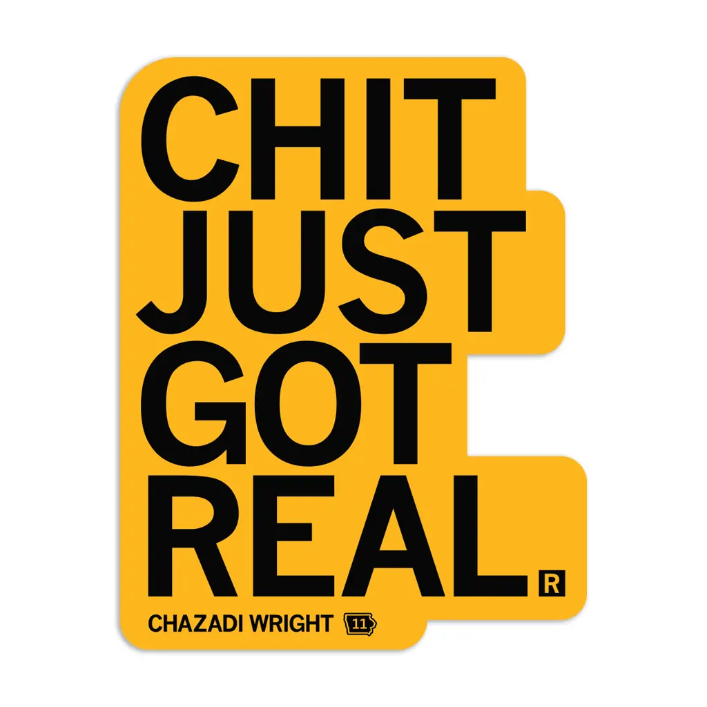 Chit Just Got Real Die-Cut Sticker 1