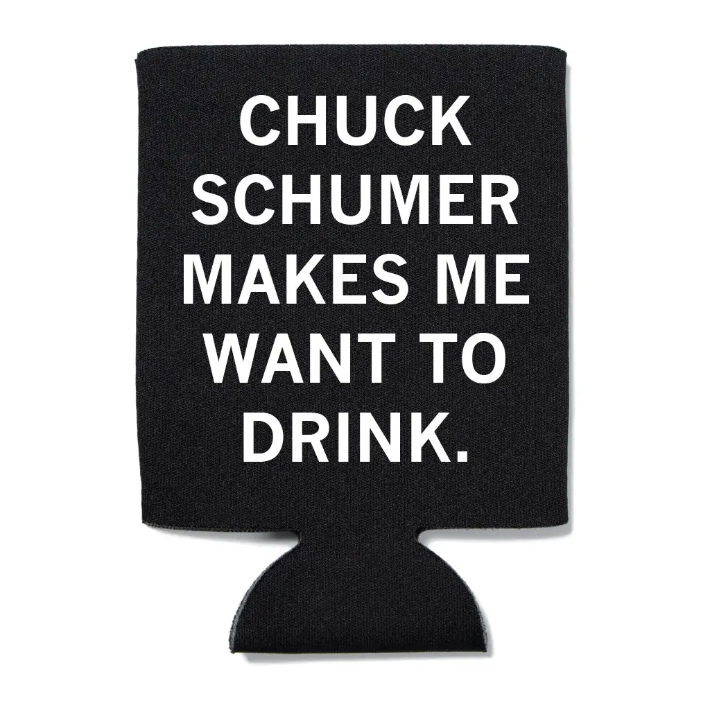 Chuck Schumer Makes Me Want To Drink Can Cooler 1