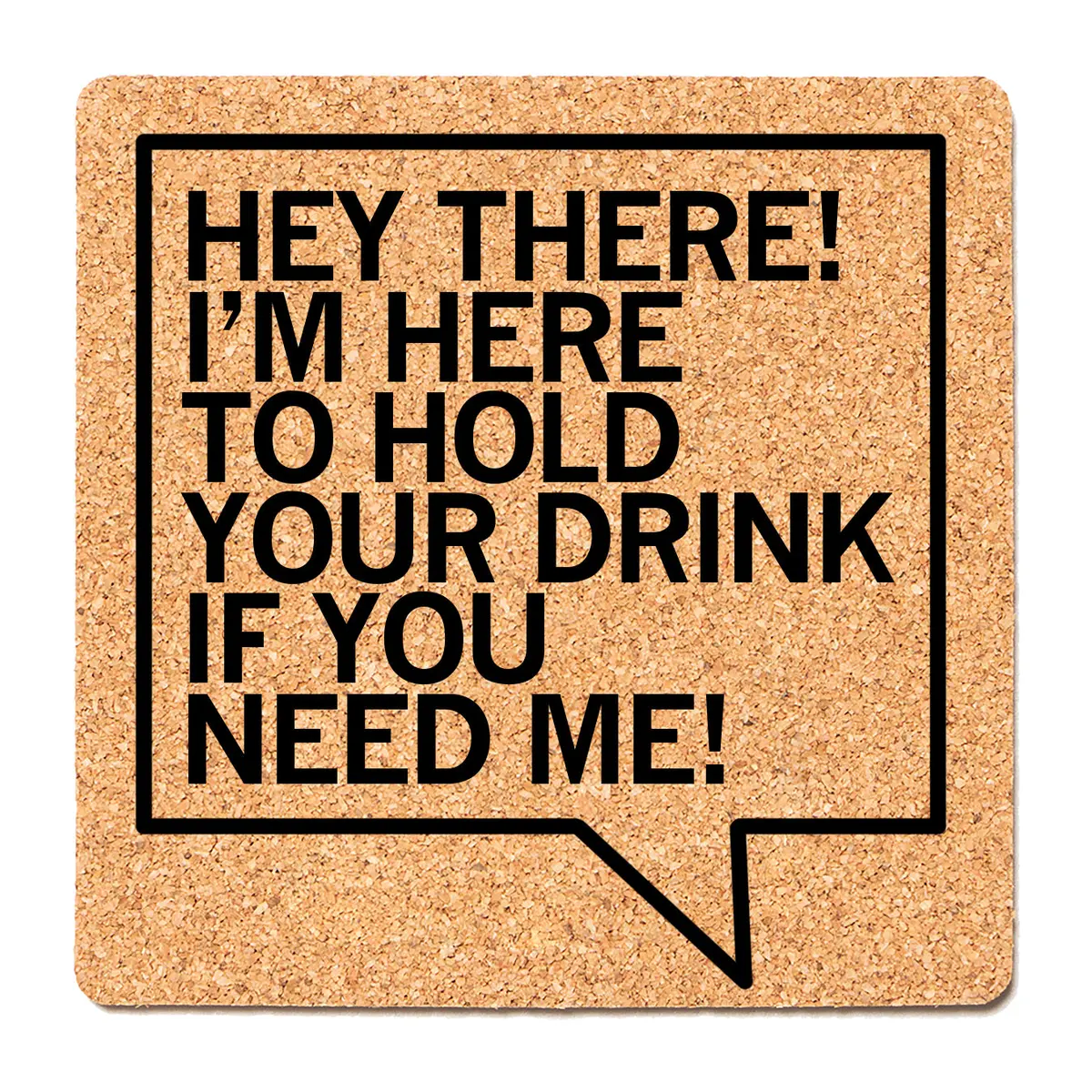 Here To Hold Your Drink Cork Coaster 1
