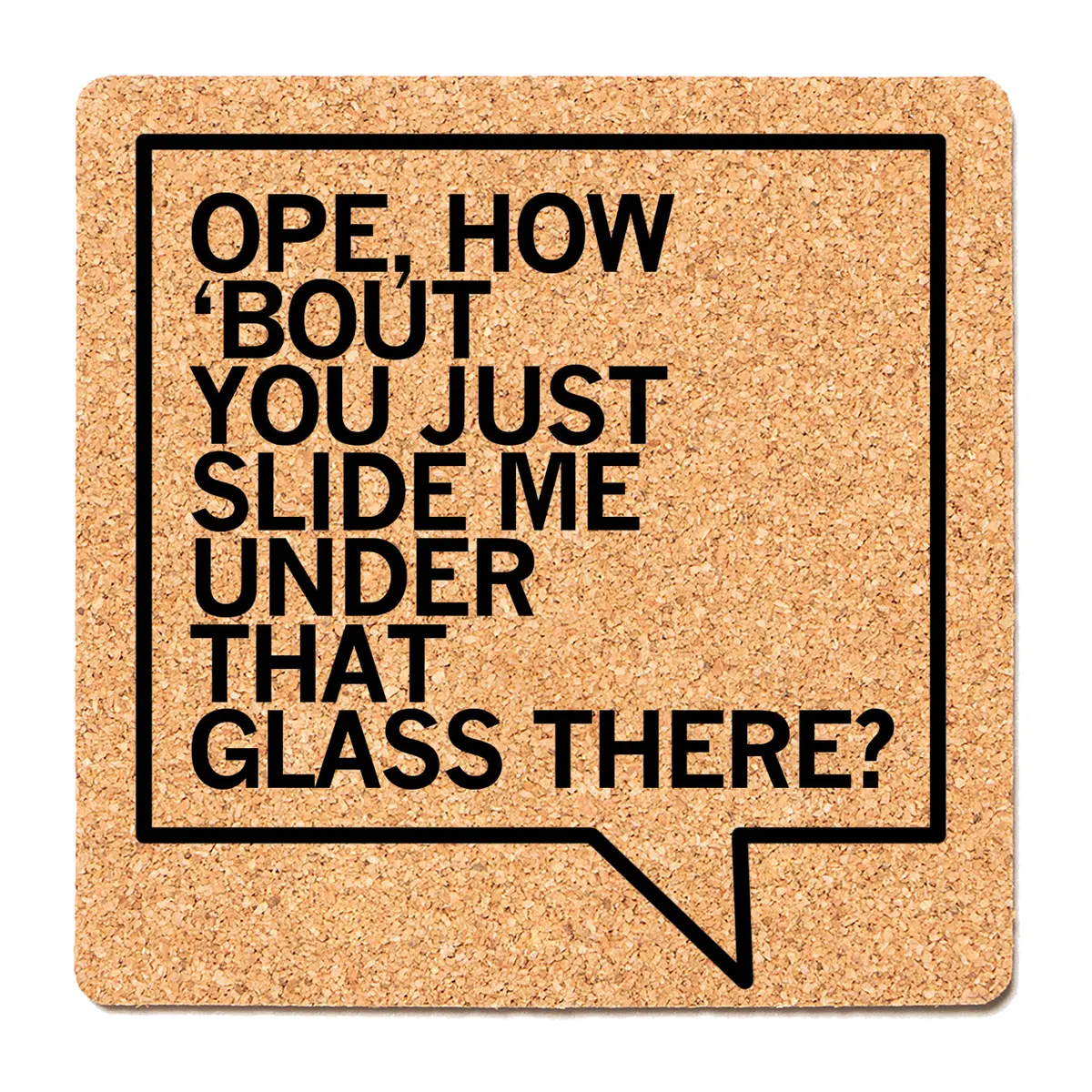 Slide Me Under That Glass Cork Coaster 1
