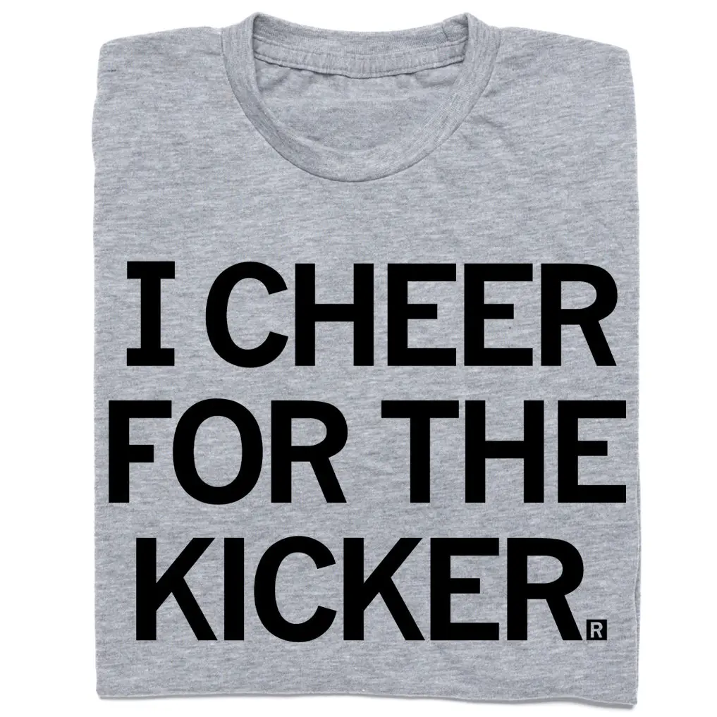 I Cheer For The Kicker 1