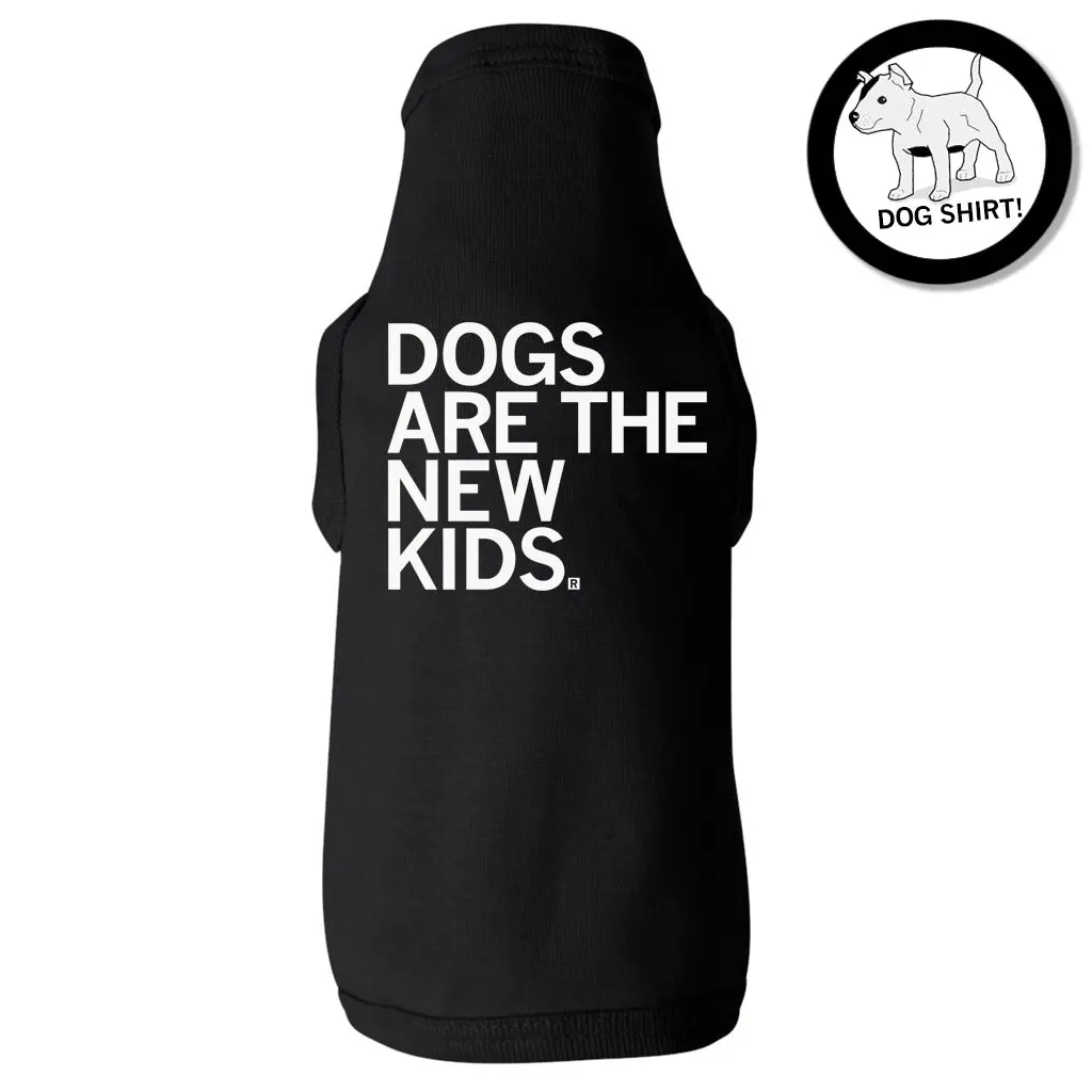 Dogs Are The New Kids Dog Shirt 1