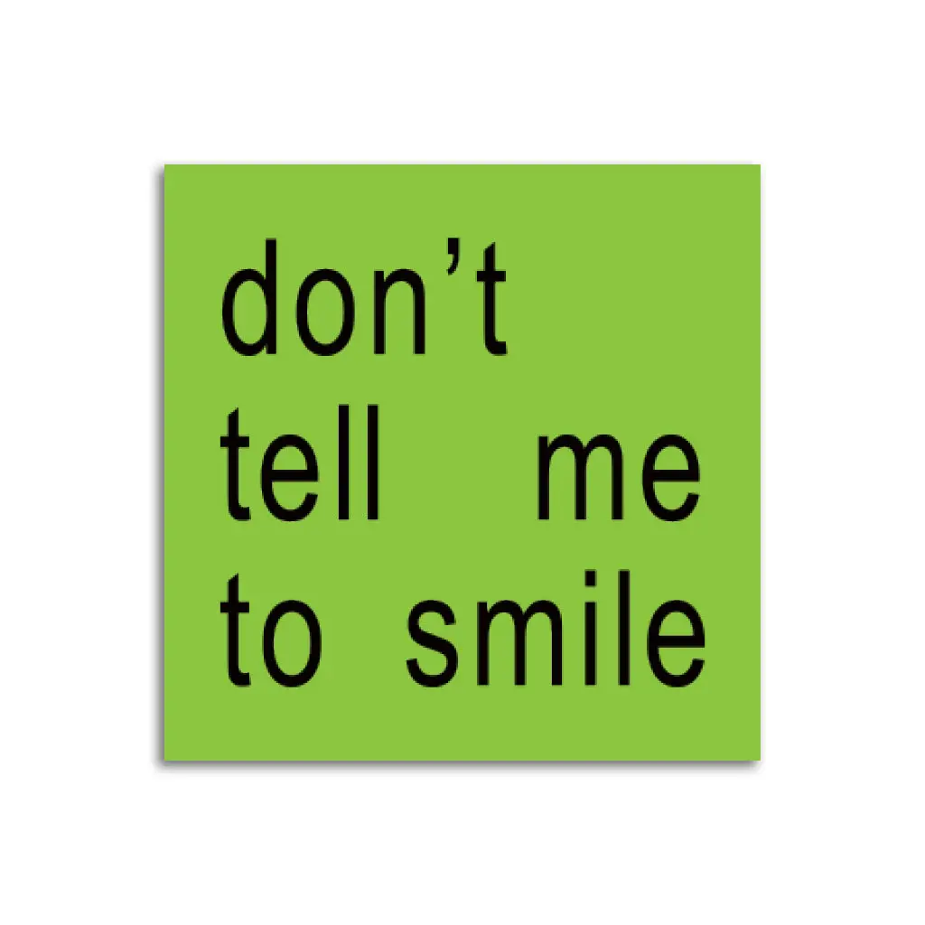 Don't Tell Me To Smile Sticker 1