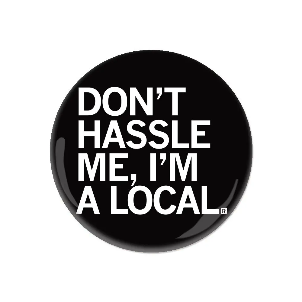 Don't Hassle Me I'm A Local Button 1