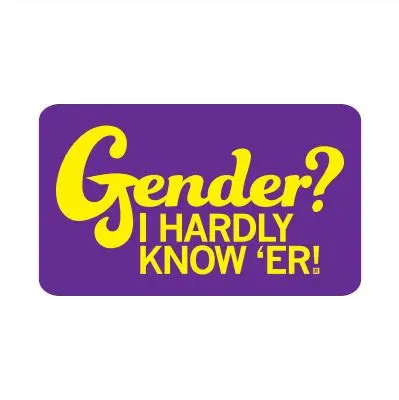 Gender? I Hardly Know 'Er Sticker 1