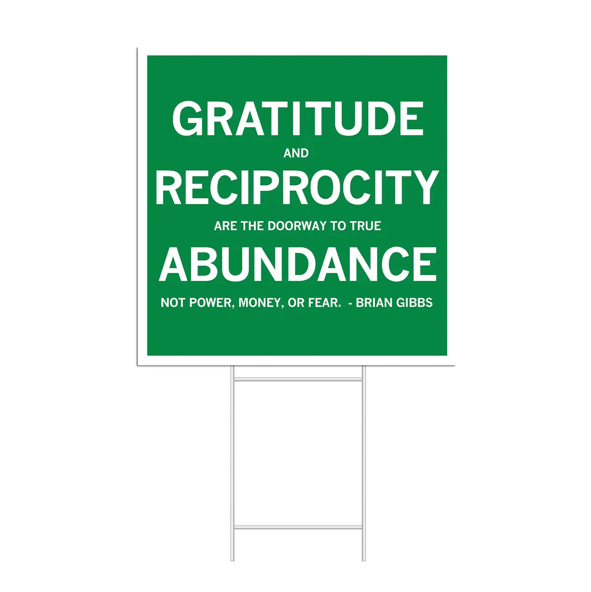 Gratitude And Reciprocity Brian Gibbs Quote Yard Sign 1