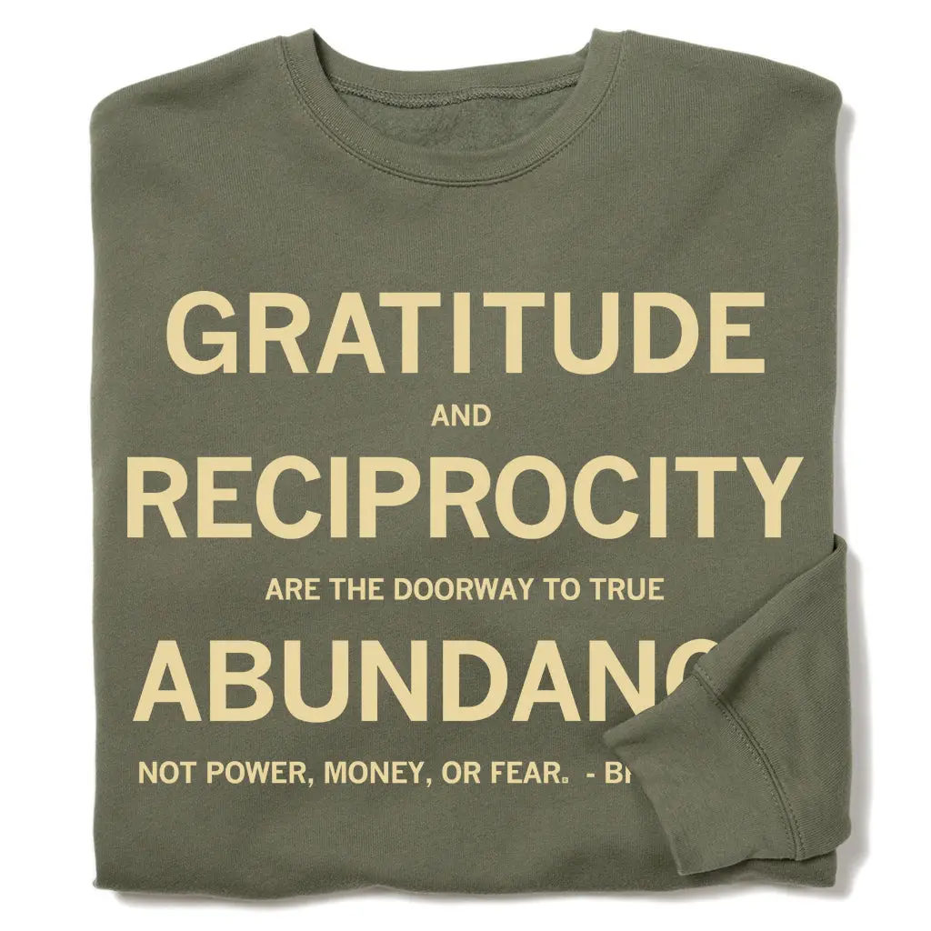 Gratitude And Reciprocity Brian Gibbs Quote Crew Sweatshirt 1