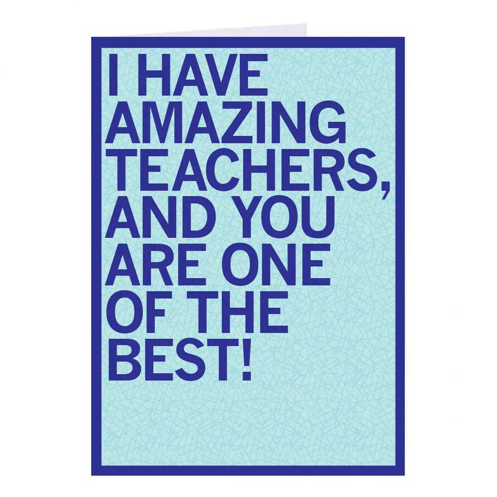 I Have Amazing Teachers Greeting Card 1