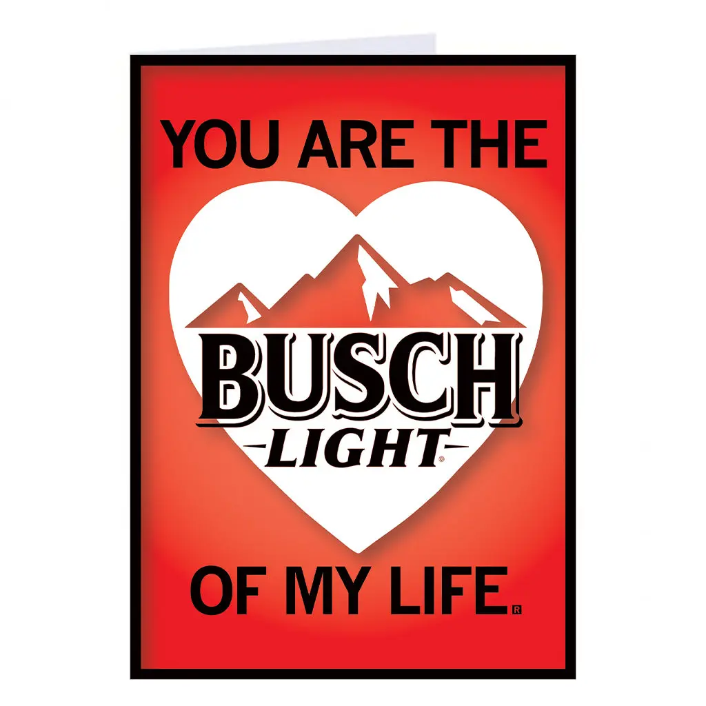 Busch Light Of My Life Greeting Card 1