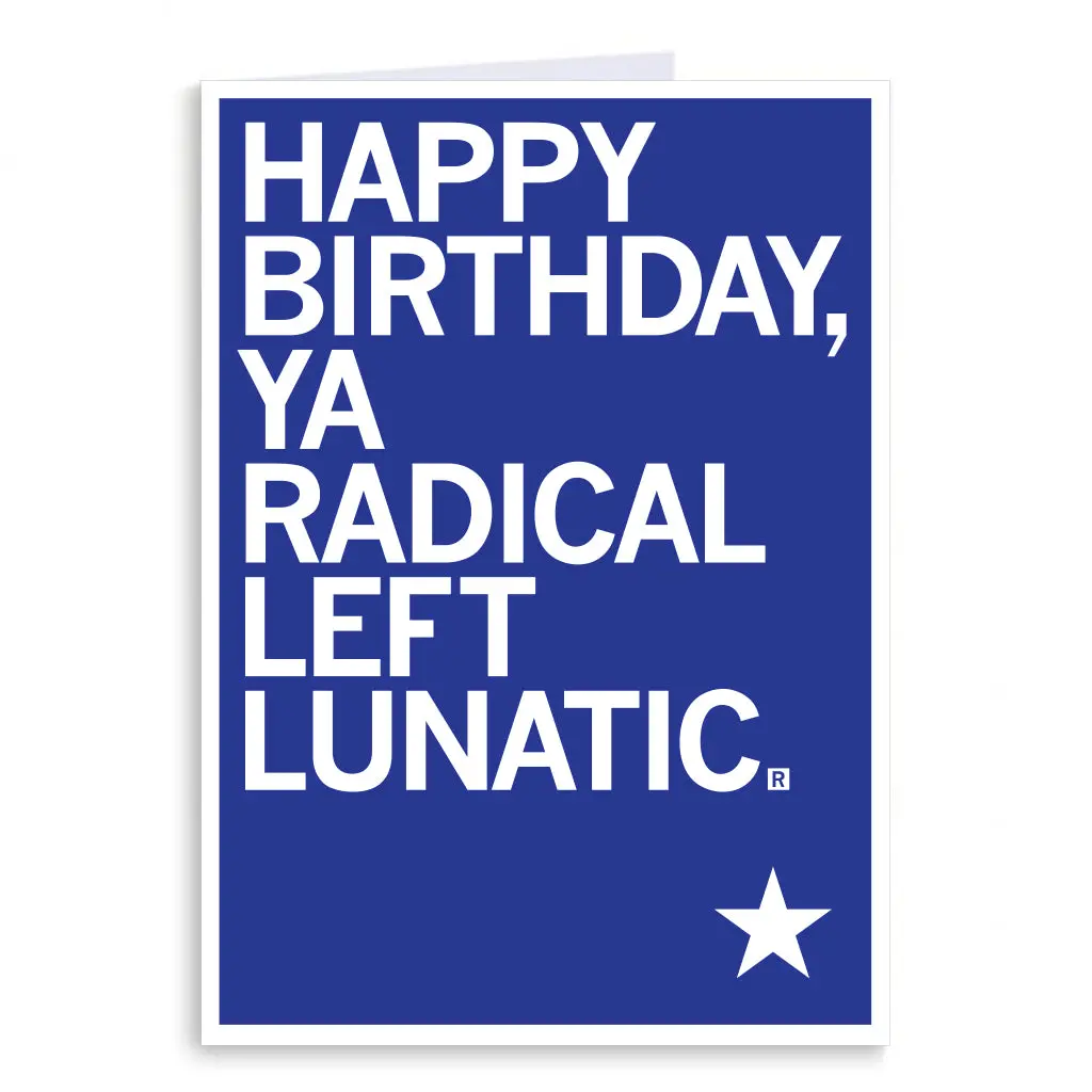 Happy Birthday Radical Left Lunatic Greeting Card 1
