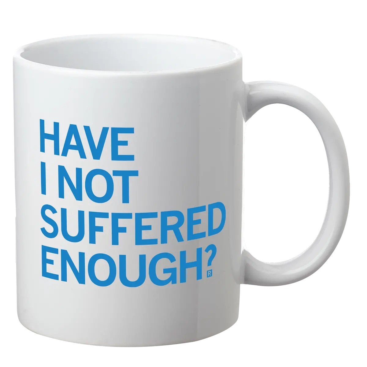Have I Not Suffered Enough Mug 1