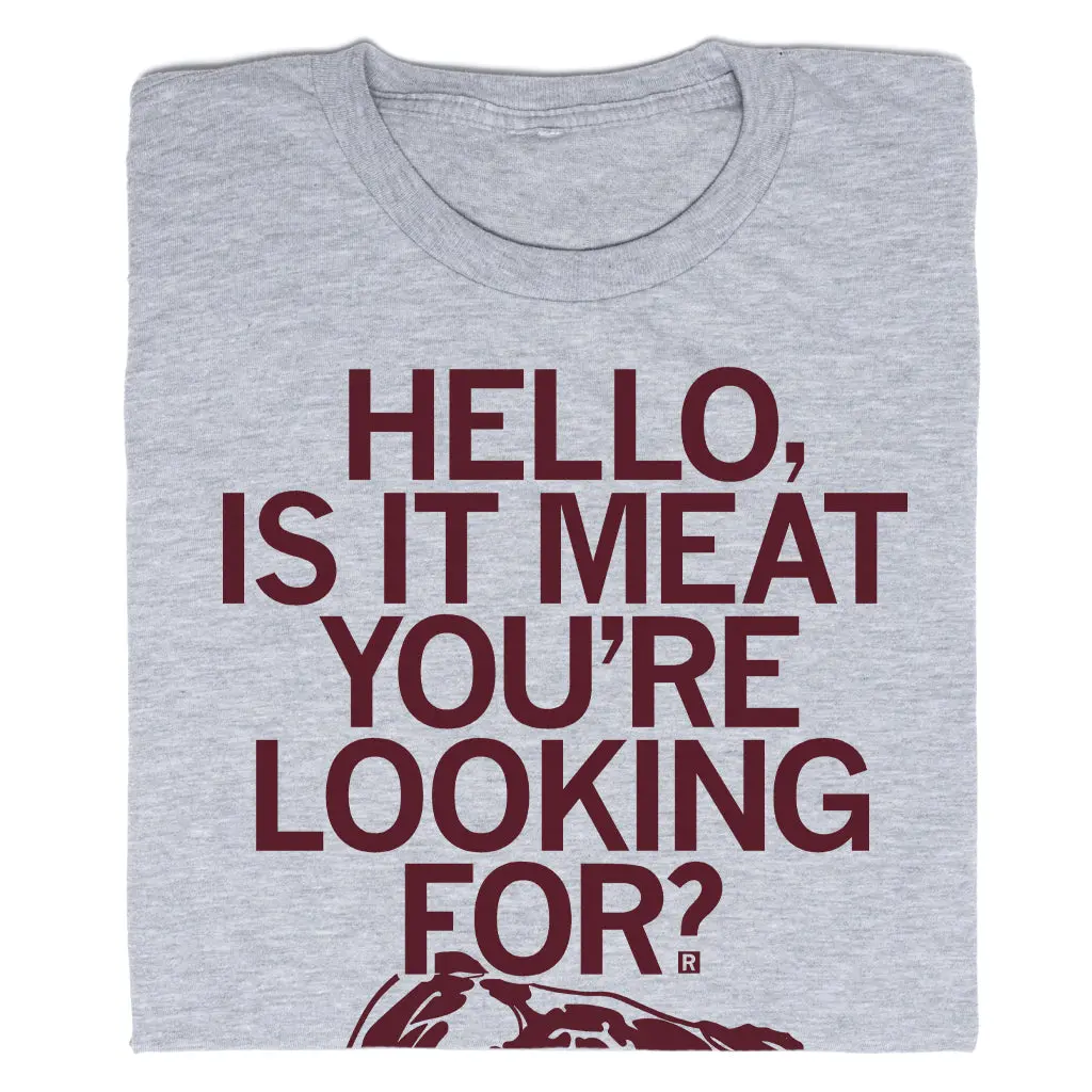 Is It Meat You're Looking For 1