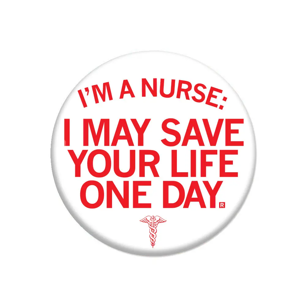 I May Save Your Life One Day Button 1