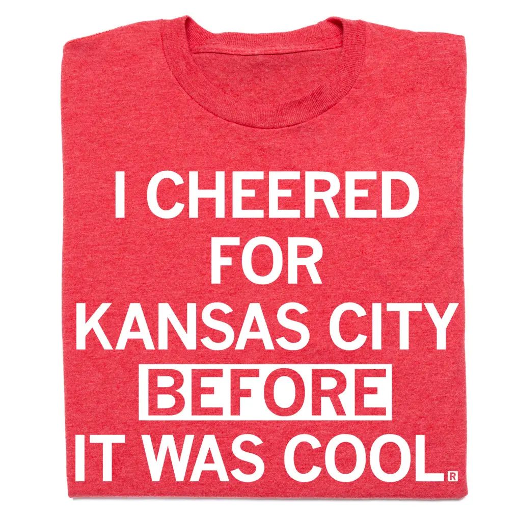 I Cheered For Kc Before It Was Cool 1