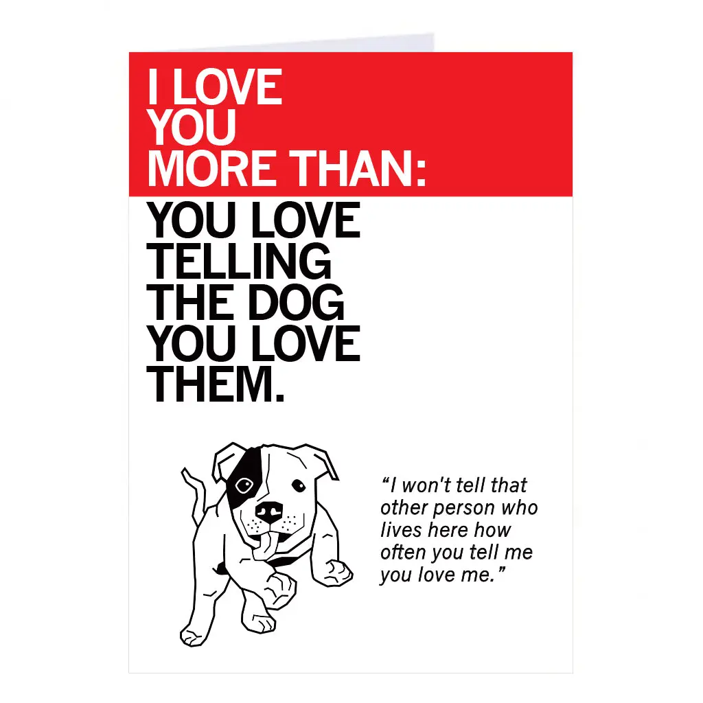 Love You More Than You Love The Dog Greeting Card 1