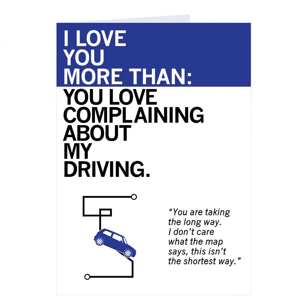 Love You More Than My Driving Greeting Card 1