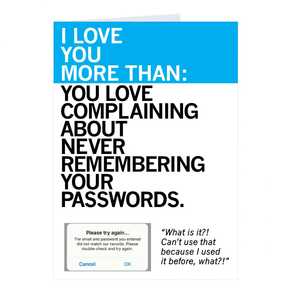 Love You More Than Remembering Passwords Greeting Card 1