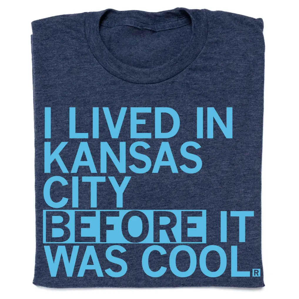 I Lived In Kc Before It Was Cool 1