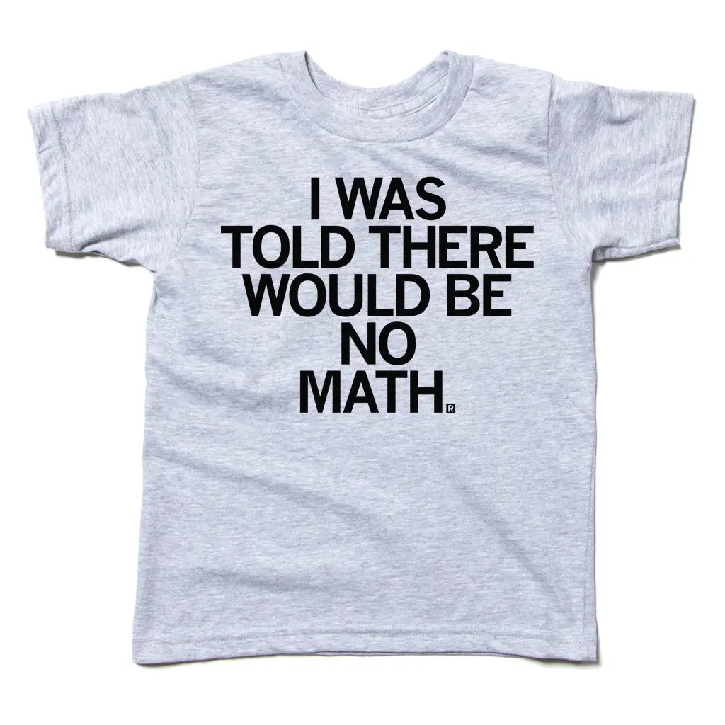 Told There Would Be No Math Kids 1