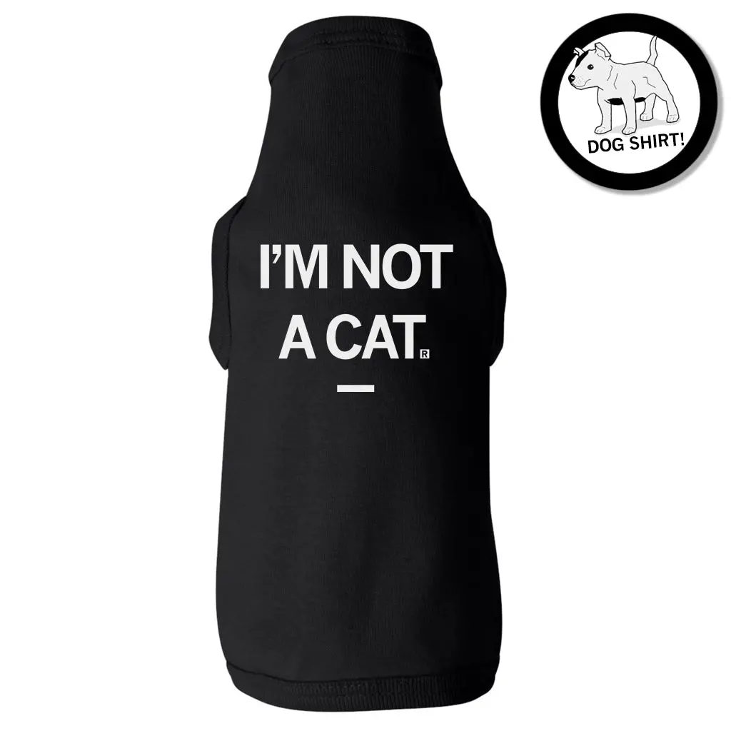 I'm Not A Cat Dog Shirt 1