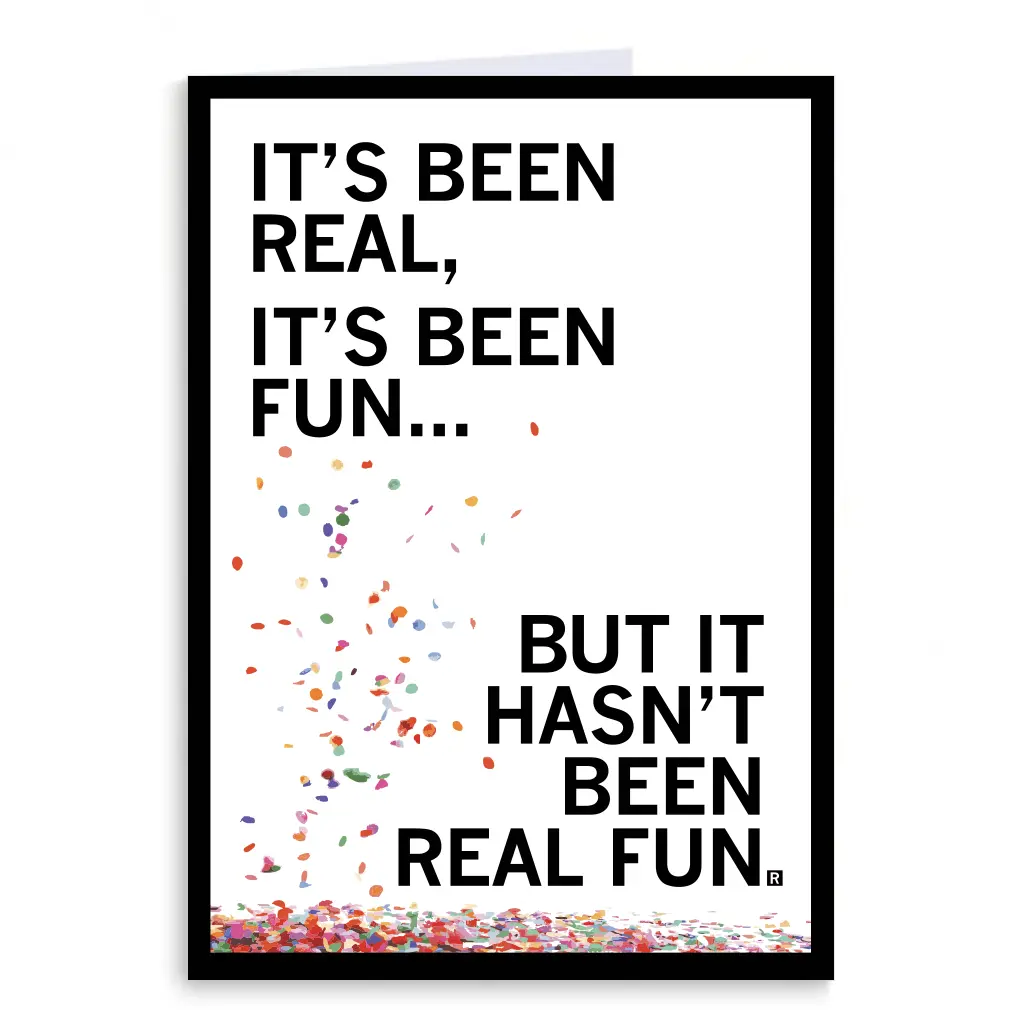 It's Been Real Greeting Card 1