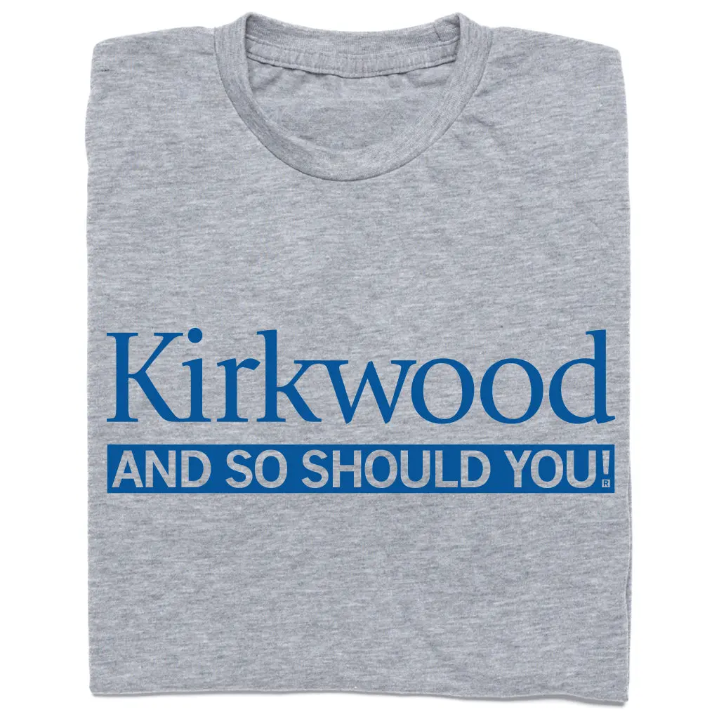 Kirkwood And So Should You 1