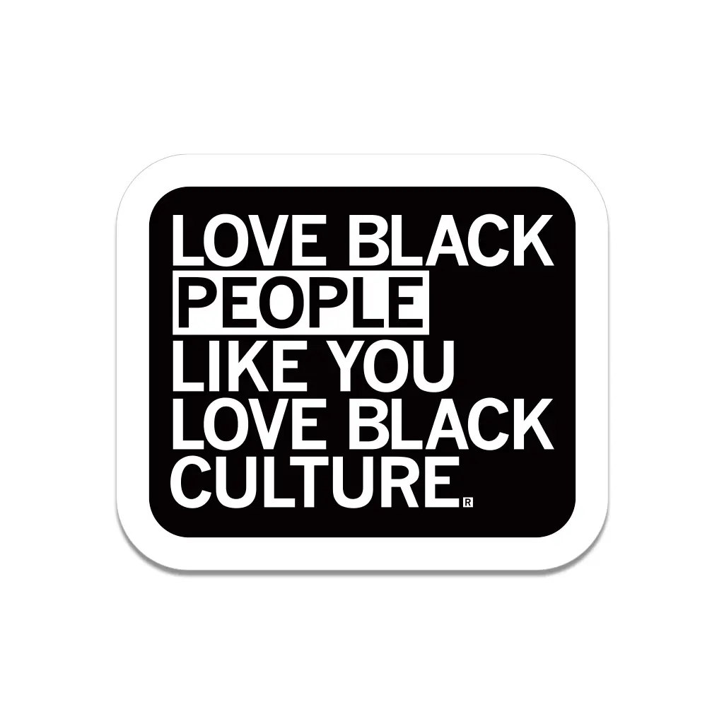 Love Black People Like You Love Black Culture Die-Cut Sticker 1