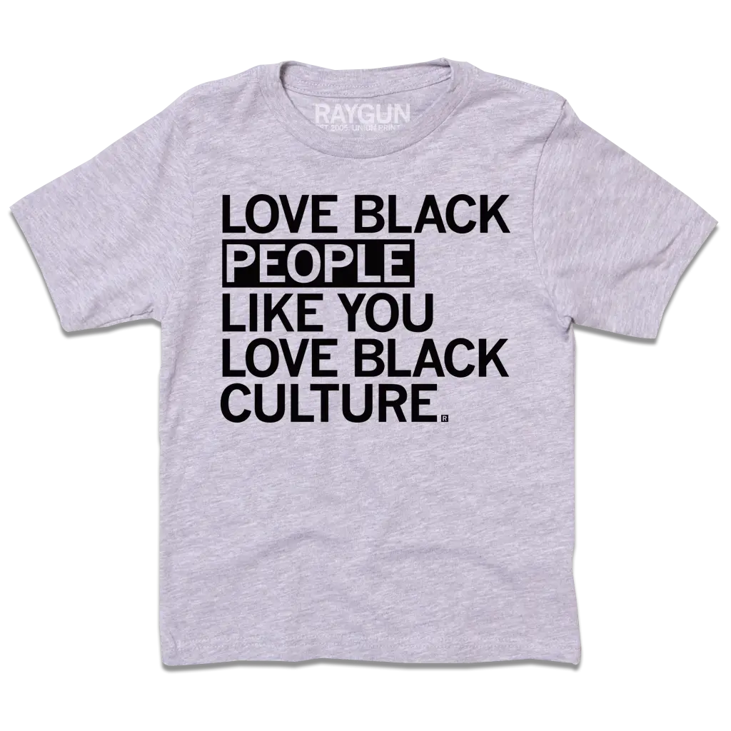 Love Black People Like You Love Black Culture Kids 1