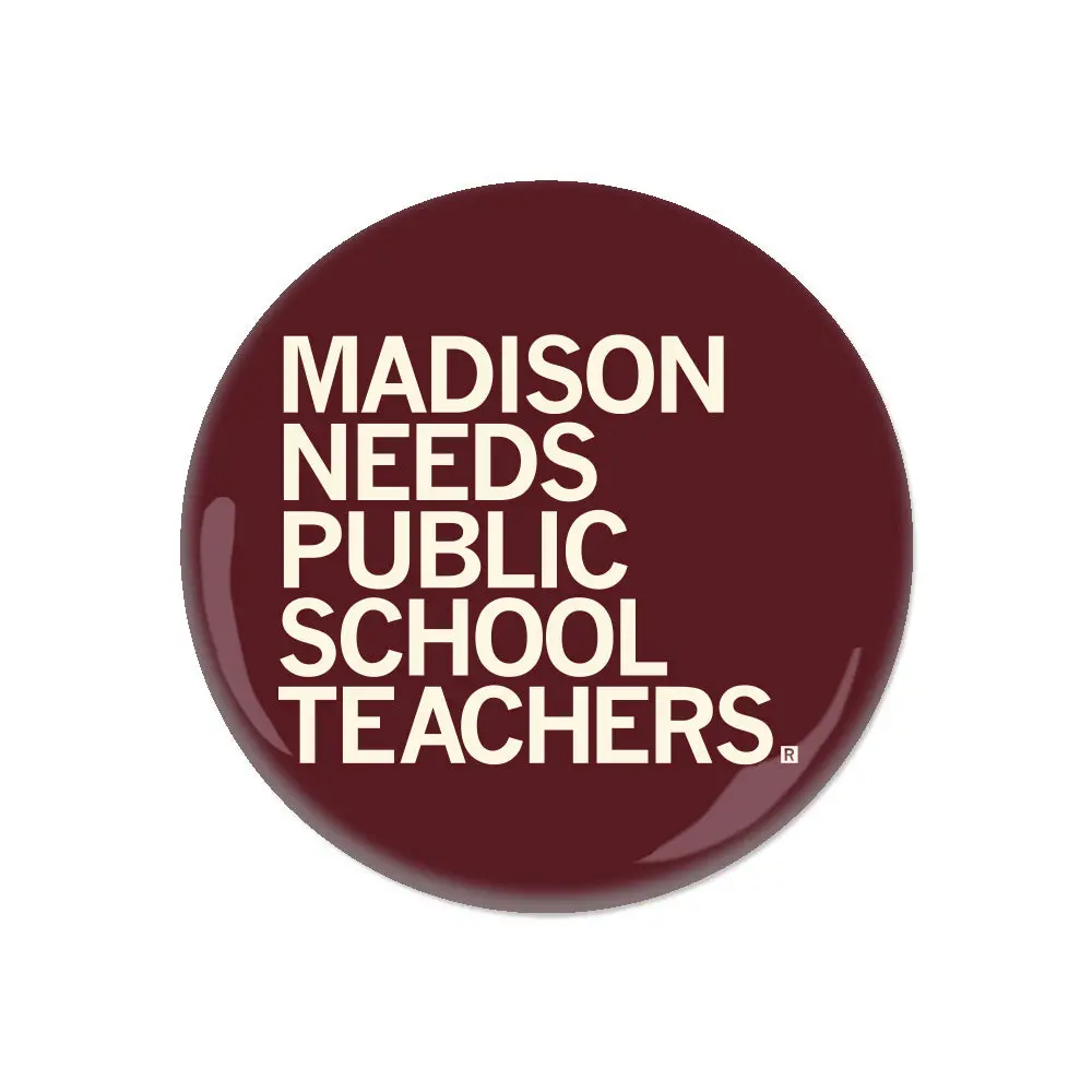 Madison Needs Public School Teachers Button 1
