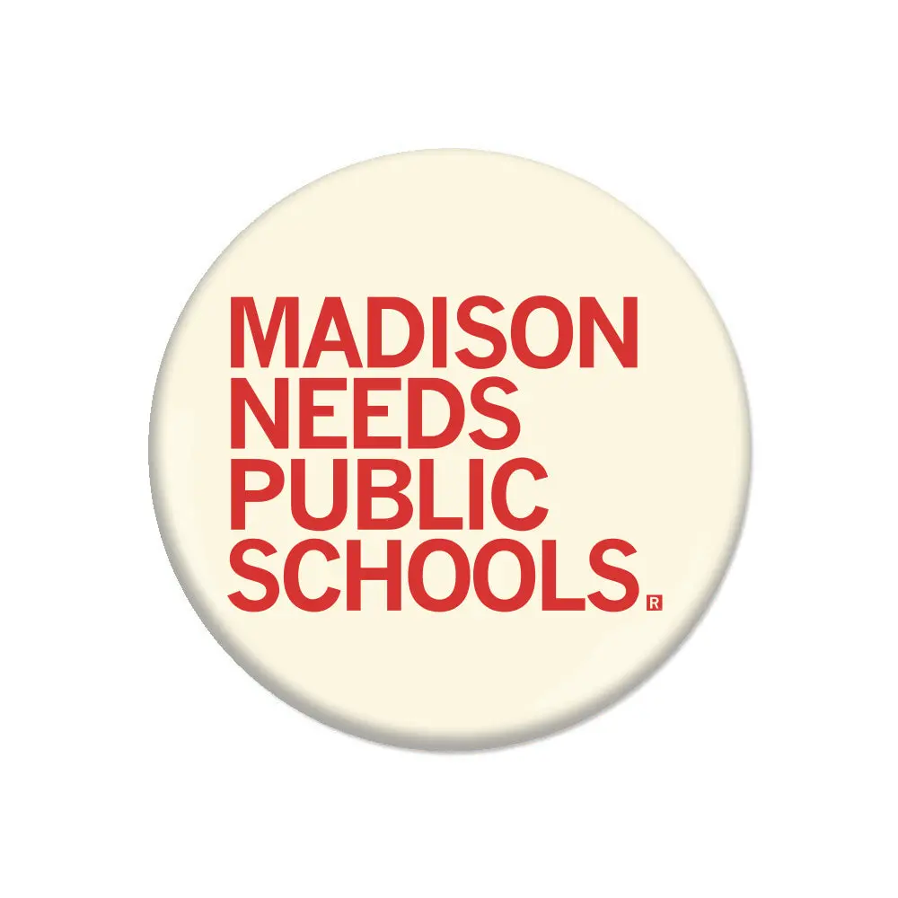 Madison Needs Public Schools Button 1