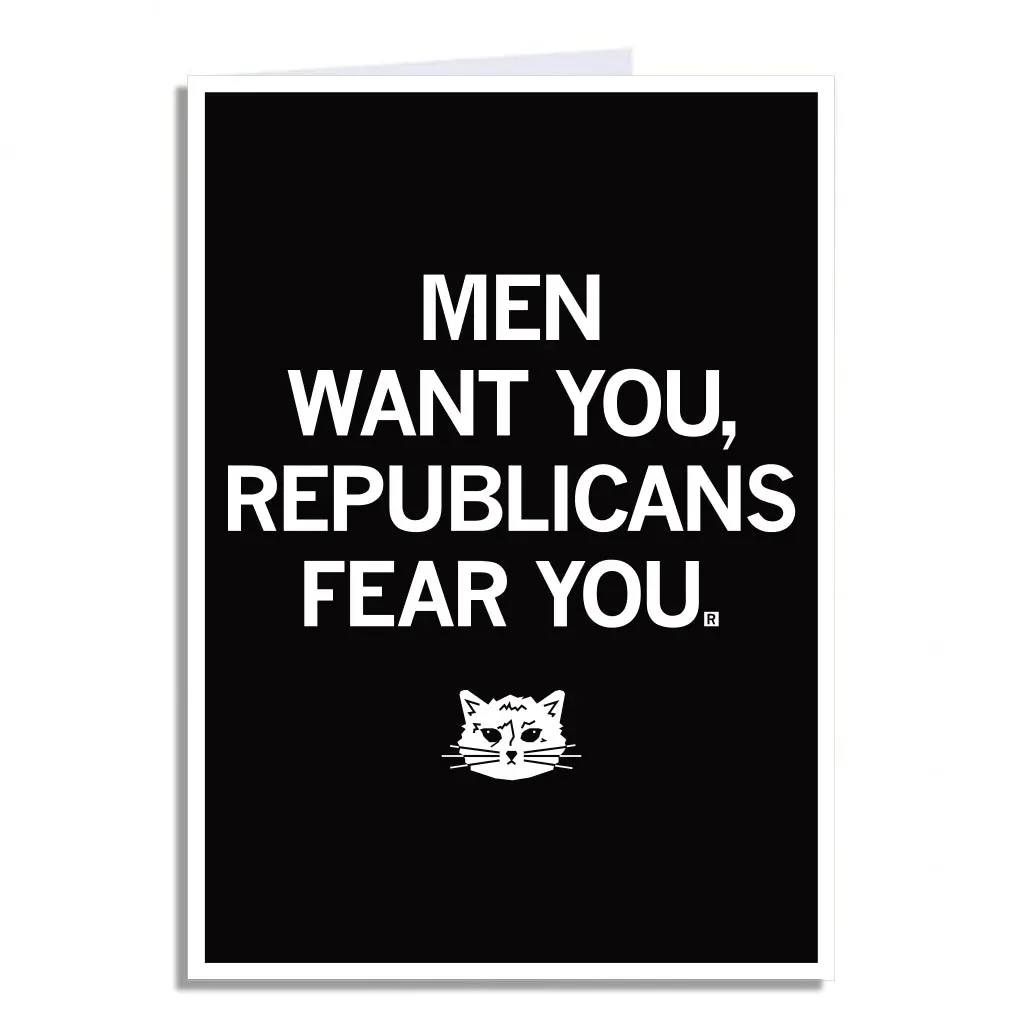 Men Want You Republicans Fear You Greeting Card 1