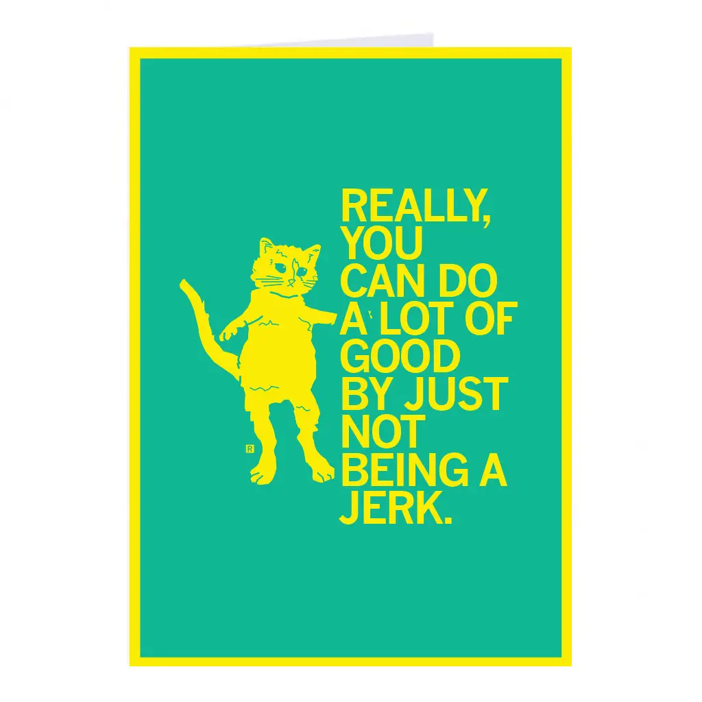 Not Being A Jerk Greeting Card 1
