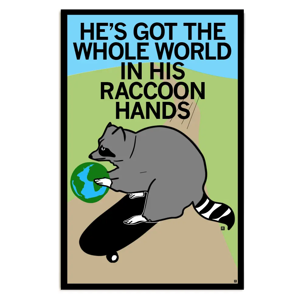 World In His Raccoon Hands Poster 1