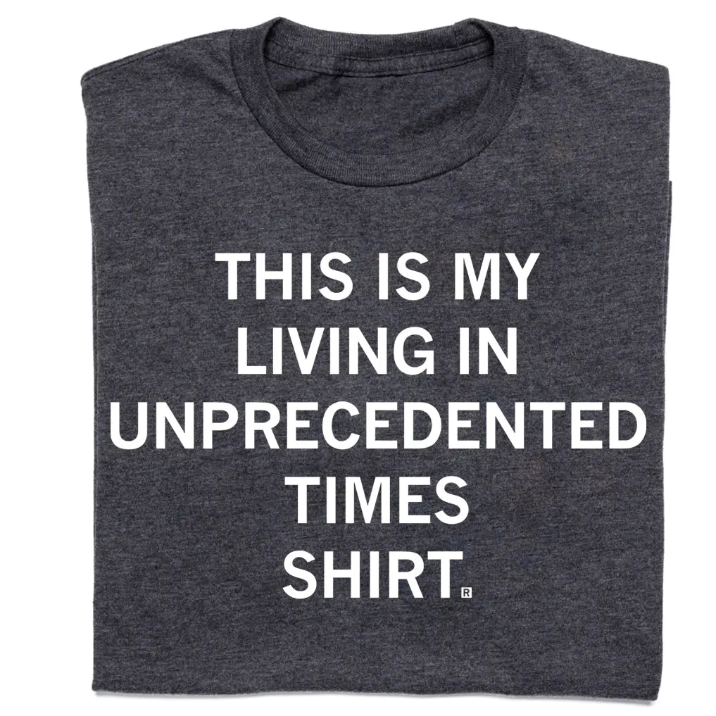 This Is My Unprecedented Times Shirt 1