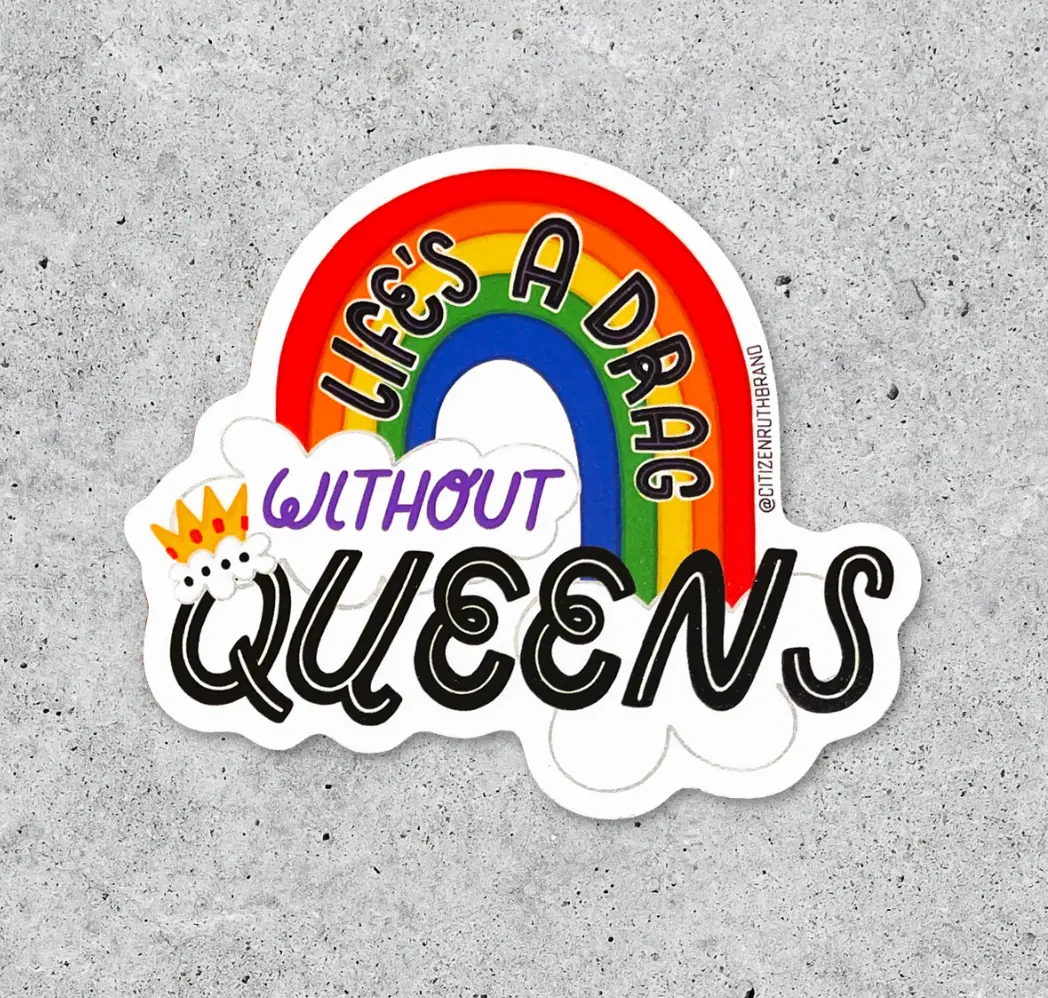 Citizen Ruth: Life's A Drag Without Queens Sticker 1