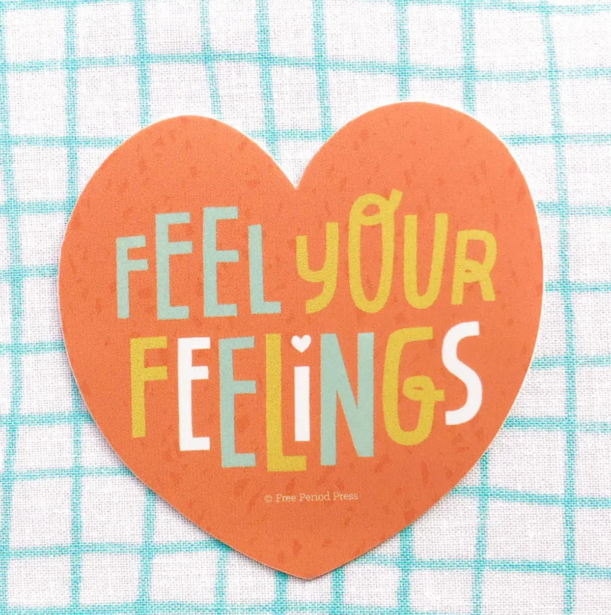Free Period Press: Feel Your Feelings Sticker 1