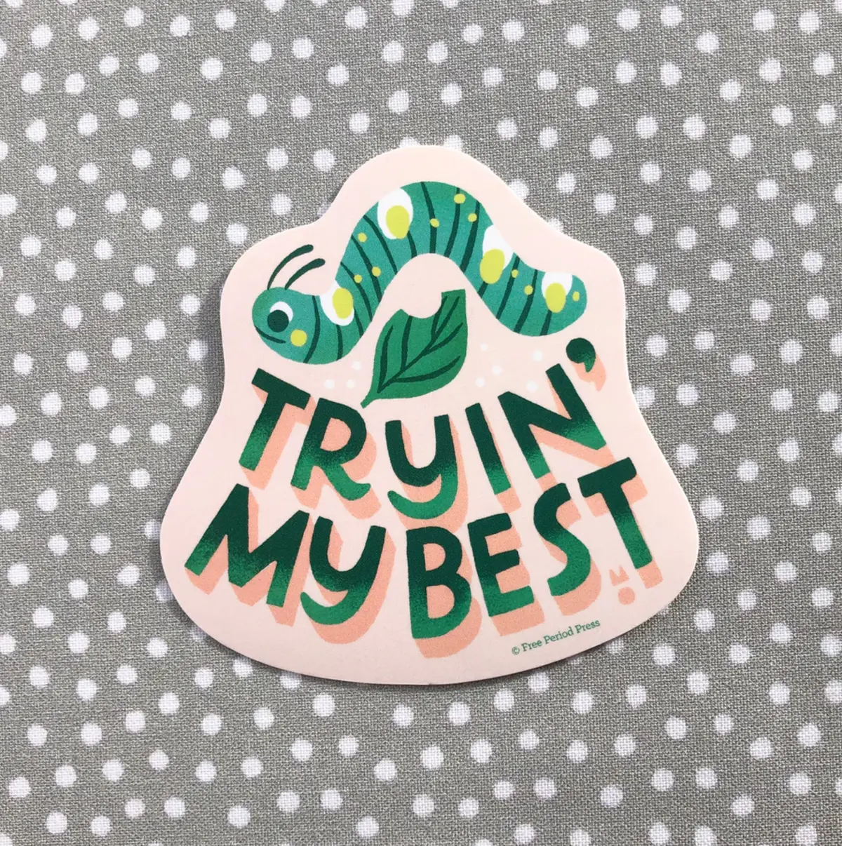Free Period Press: Trying My Best Sticker 1