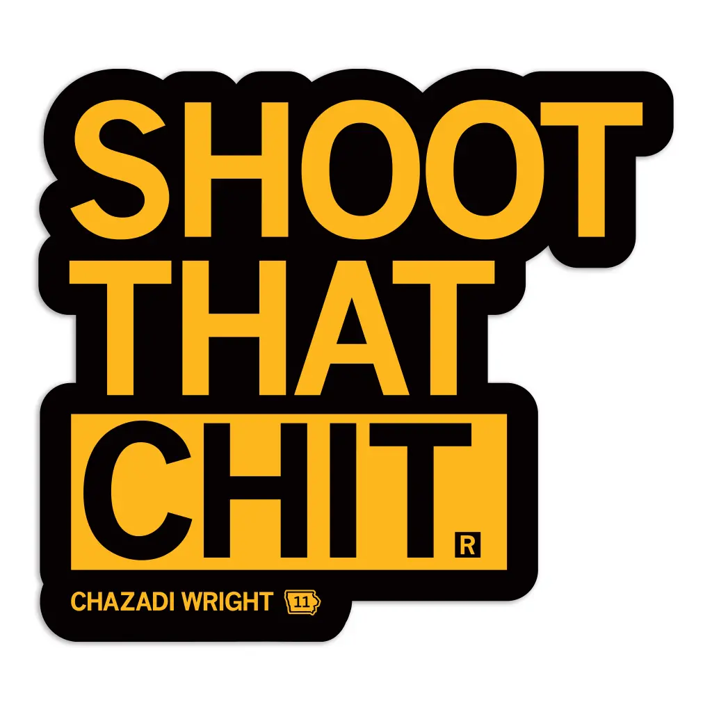 Chazadi Wright: Shoot That Chit Die-Cut Sticker 1