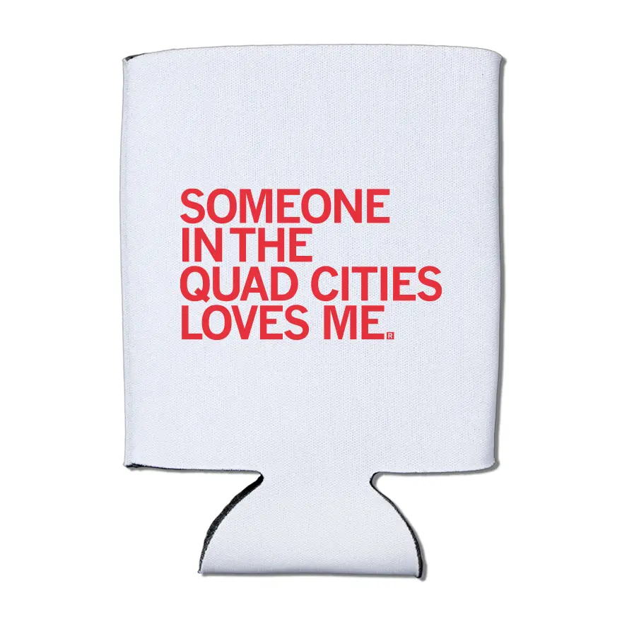 Someone Loves Me Quad Cities Can Cooler 1