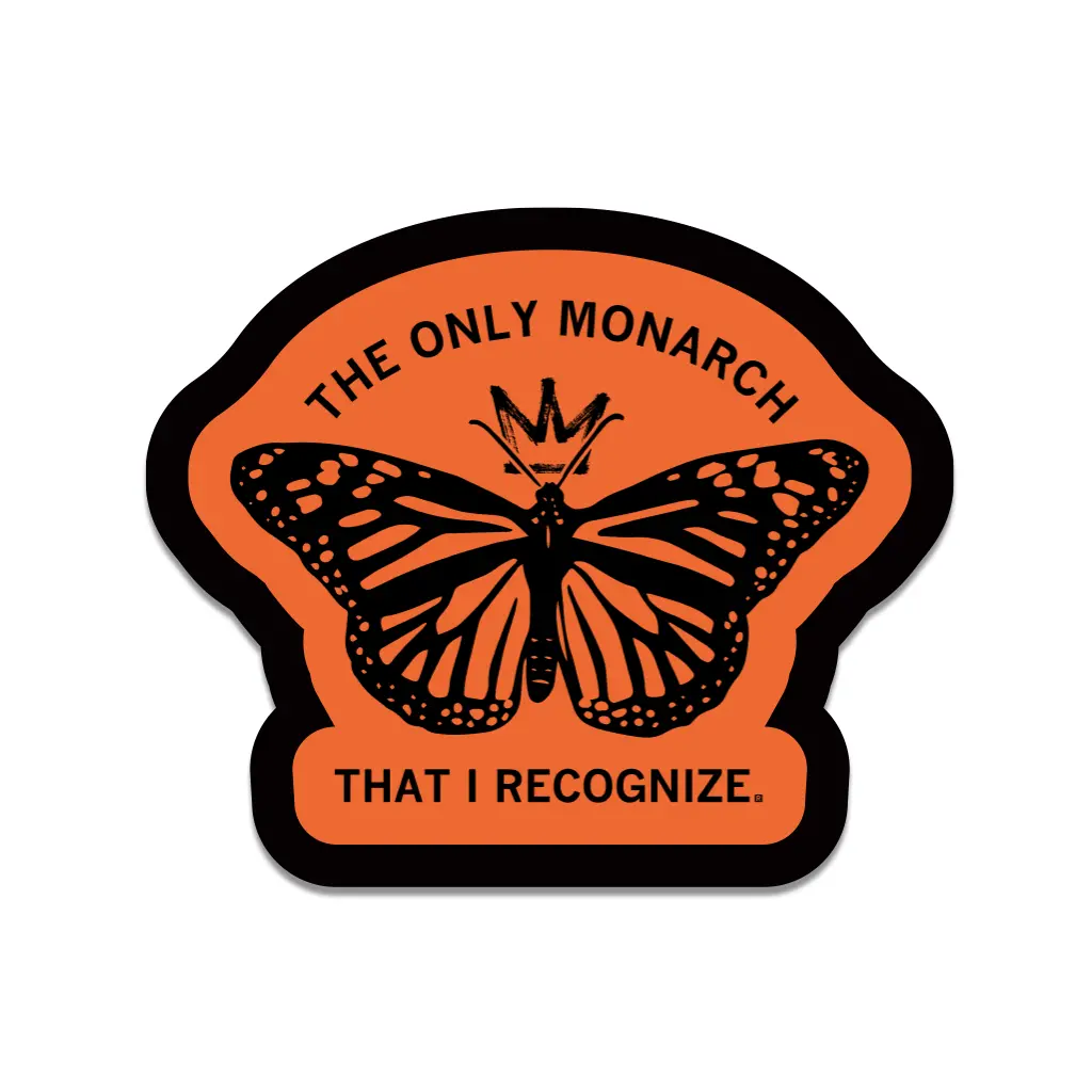 The Only Monarch That I Recognize Die-Cut Sticker 1
